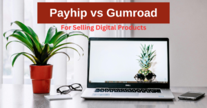 Read more about the article Payhip vs Gumroad for Selling Digital Products