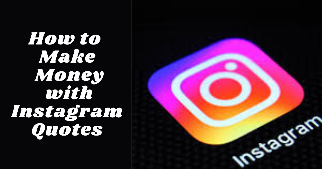 You are currently viewing How to Make Money with Instagram Quotes