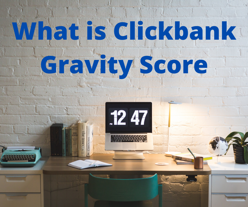 You are currently viewing What is Clickbank Gravity Score and why it matters