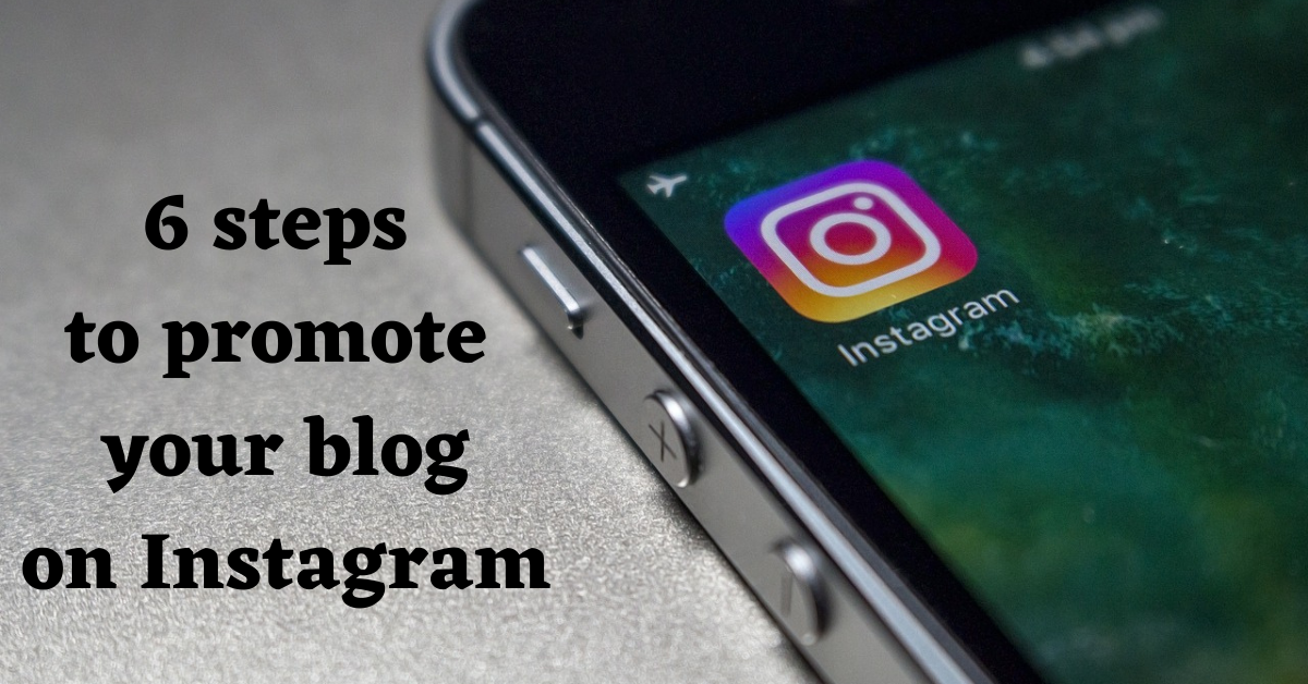 You are currently viewing 6 steps to promote your blog on Instagram