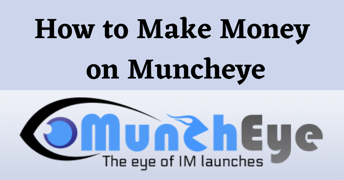 You are currently viewing How to Make Money on Muncheye