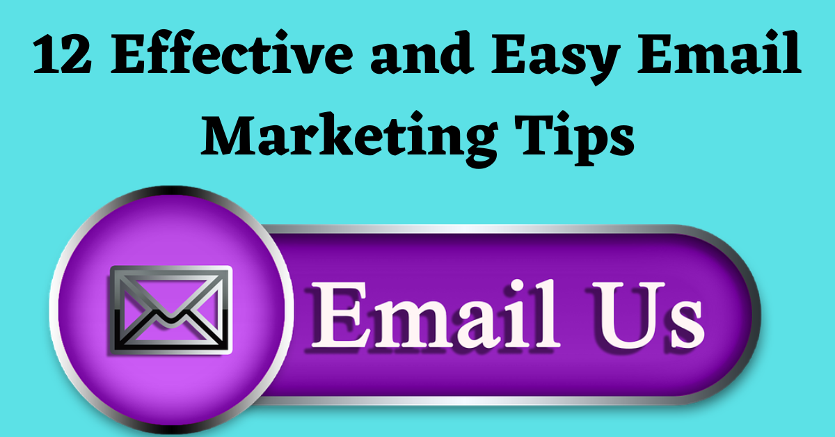 You are currently viewing 12 Effective and Easy Email Marketing Tips