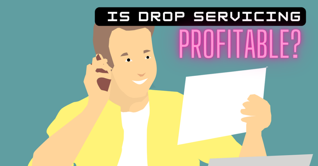 Is Drop Servicing Profitable?