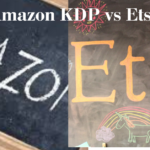 Amazon KDP vs Etsy: Which Platform is Best for Starting a Side Hustle?