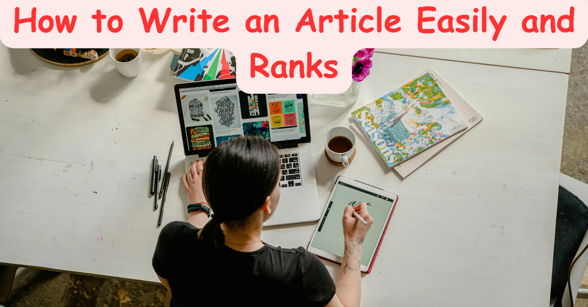 You are currently viewing How to Write an Article Easily that Ranks