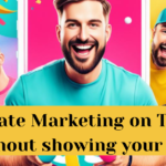 Affiliate Marketing on Tiktok Without Showing your Face