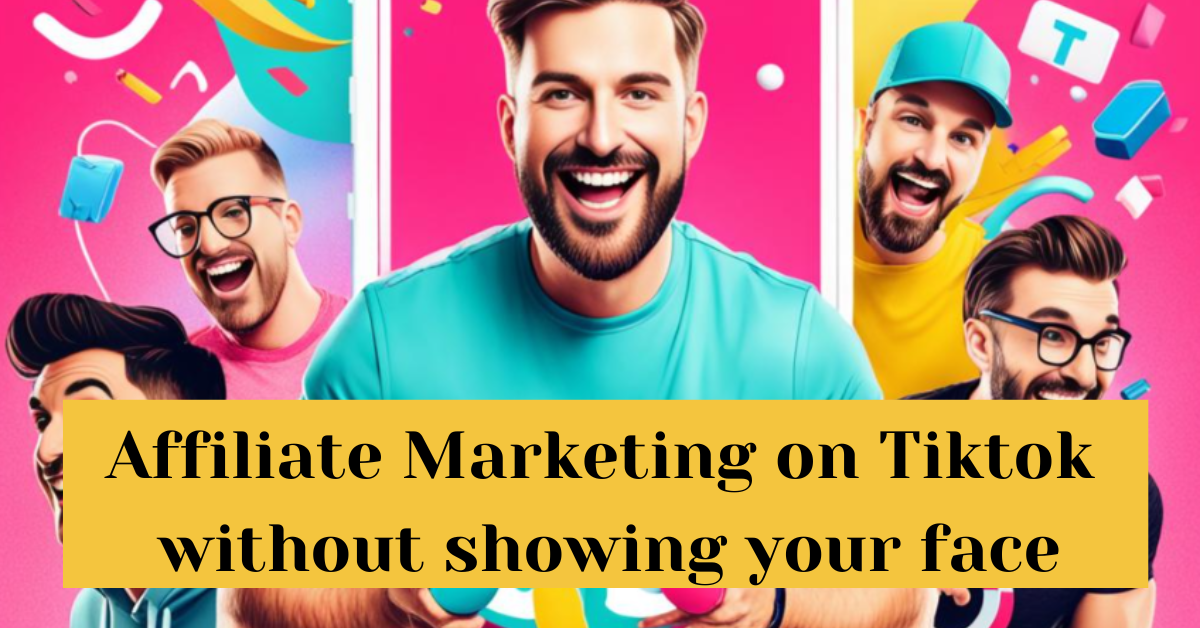 You are currently viewing Affiliate Marketing on Tiktok Without Showing your Face