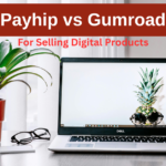 Payhip vs Gumroad for Selling Digital Products