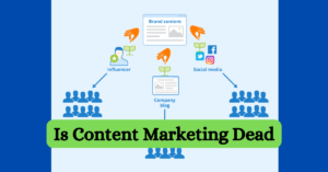 Read more about the article Is Content Marketing Dead? Here’s What You Need to Know