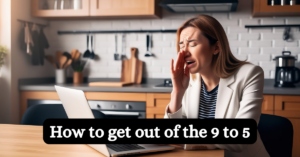 Read more about the article How to get out of the 9 to 5